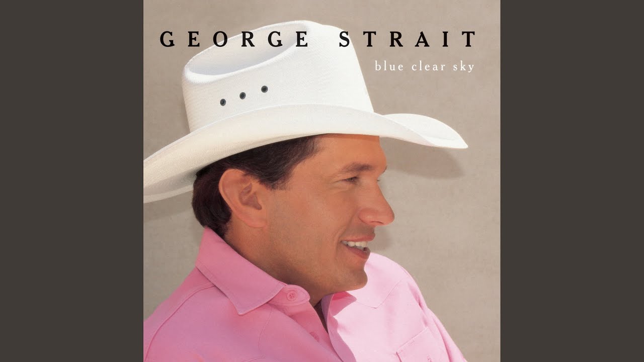 Blue Clear Sky by George Strait