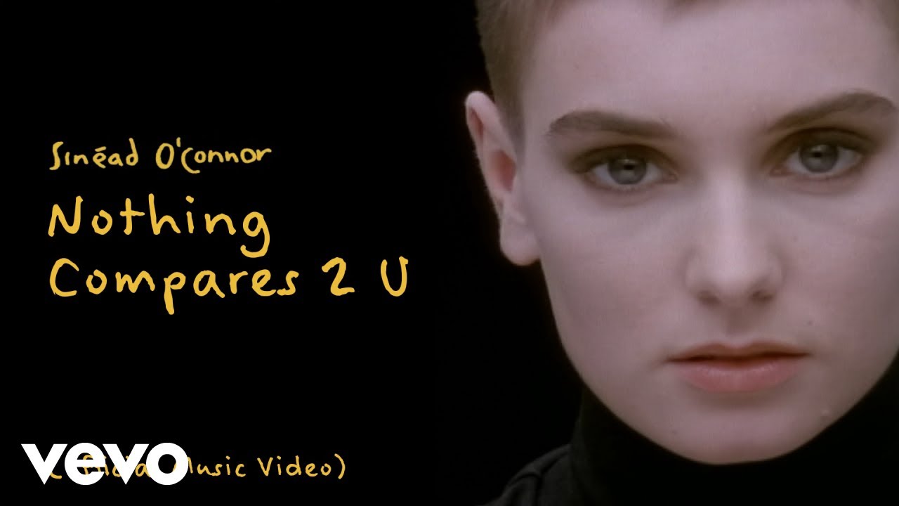 Nothing Compares 2 U by Sinéad O'Connor