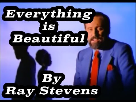 Everything Is Beautiful by Ray Stevens