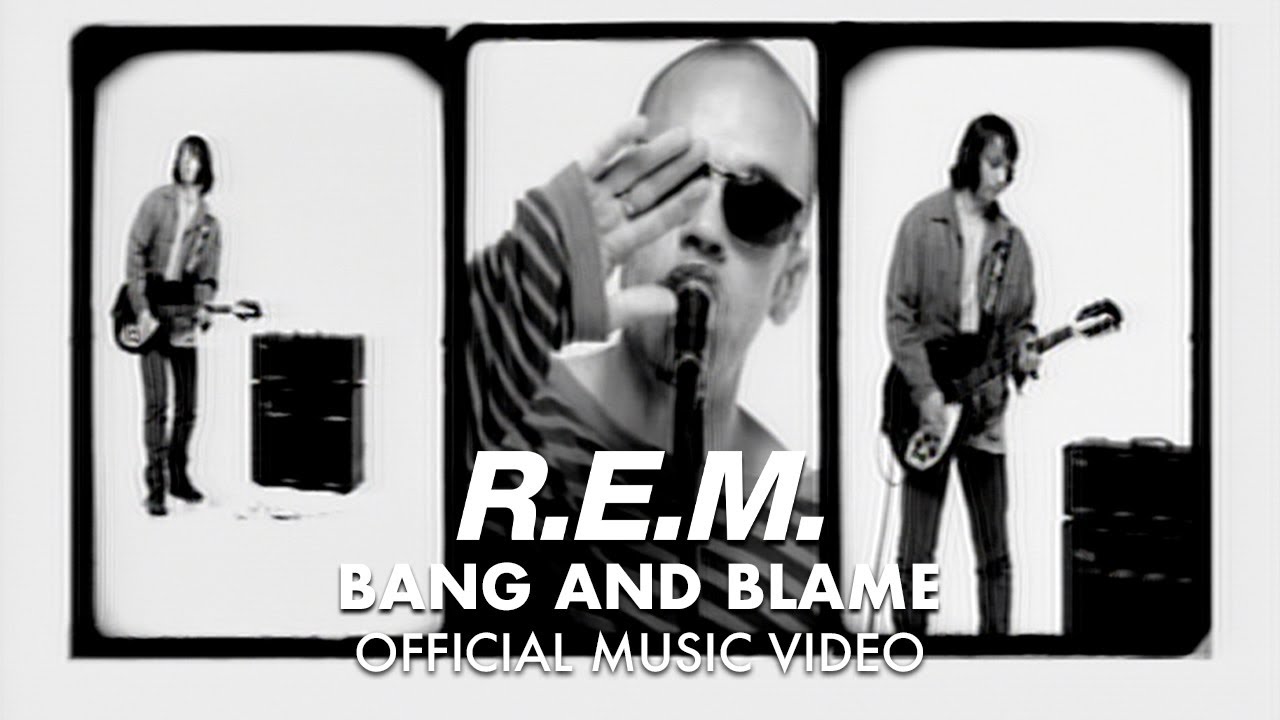 Bang and Blame by R.E.M.