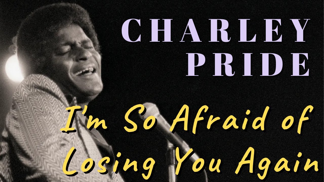 (I'm So) Afraid of Losing You Again by Charley Pride