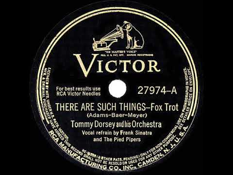 There Are Such Things by Tommy Dorsey and His Orchestra with Frank Sinatra and the Pied Pipers