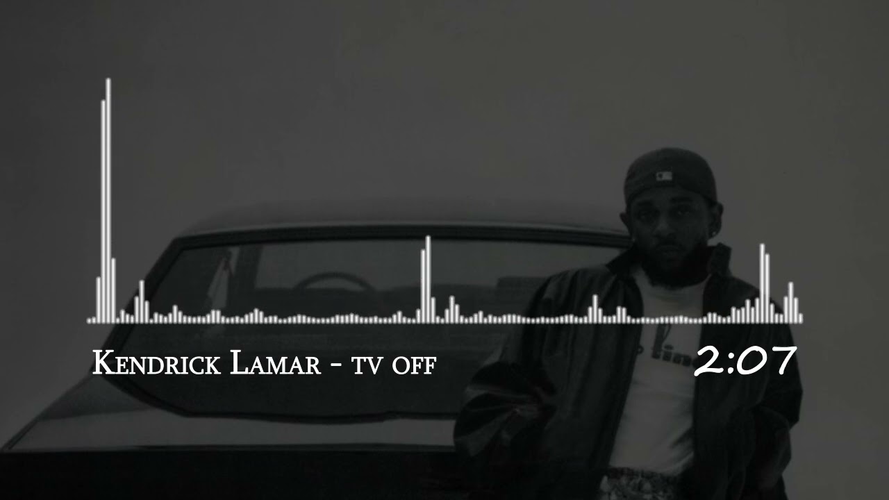 TV Off by Kendrick Lamar featuring Lefty Gunplay