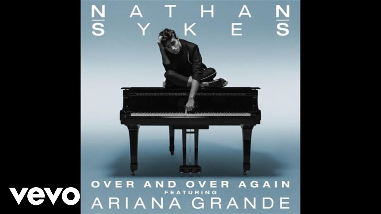 Over and Over Again by Nathan Sykes featuring Ariana Grande