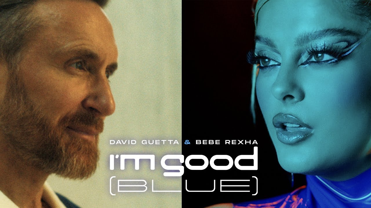 I'm Good (Blue) by David Guetta and Bebe Rexha