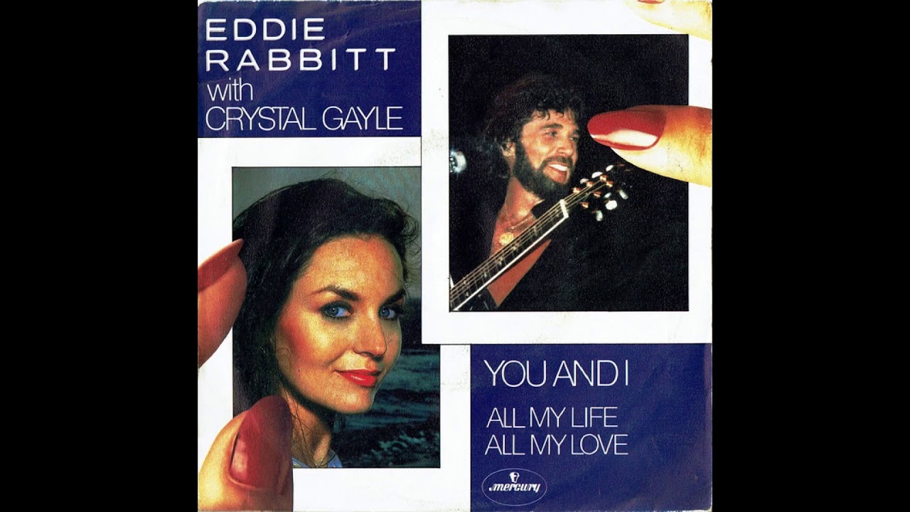 You and I by Eddie Rabbitt with Crystal Gayle