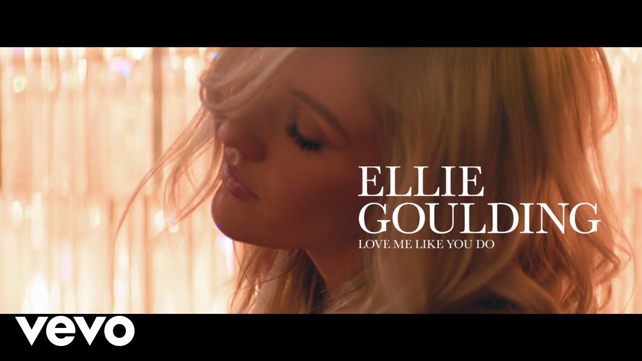 Love Me like You Do by Ellie Goulding