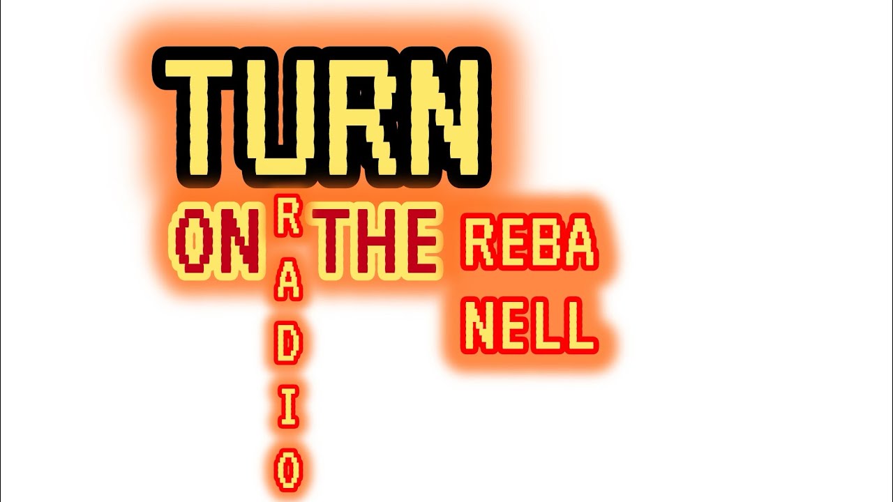 Turn On the Radio by Reba