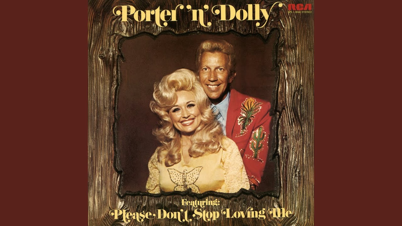 Please Don't Stop Loving Me by Porter Wagoner and Dolly Parton