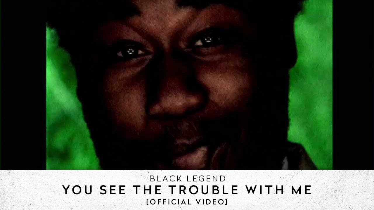 You See the Trouble with Me by Black Legend