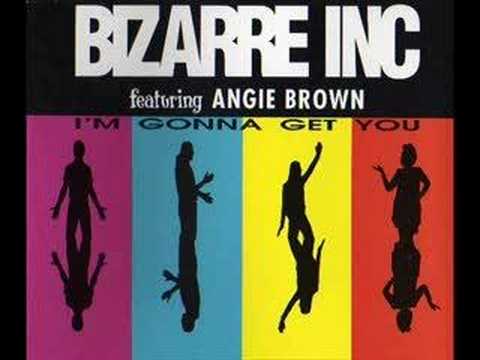 I'm Gonna Get You by Bizarre Inc featuring Angie Brown
