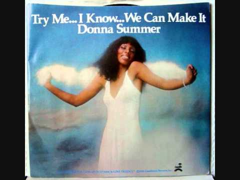 Try Me, I Know We Can Make It by Donna Summer