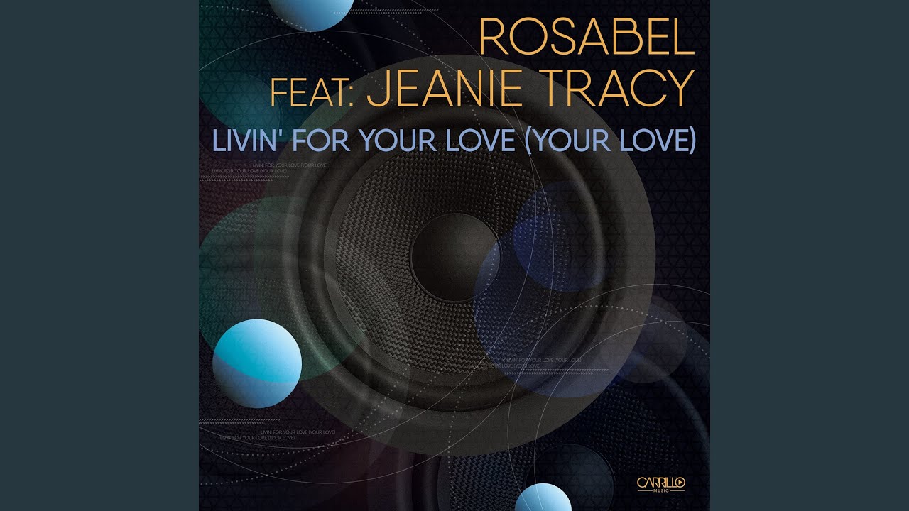 Livin' for Your Love (Your Love) by Rosabel featuring Jeanie Tracy