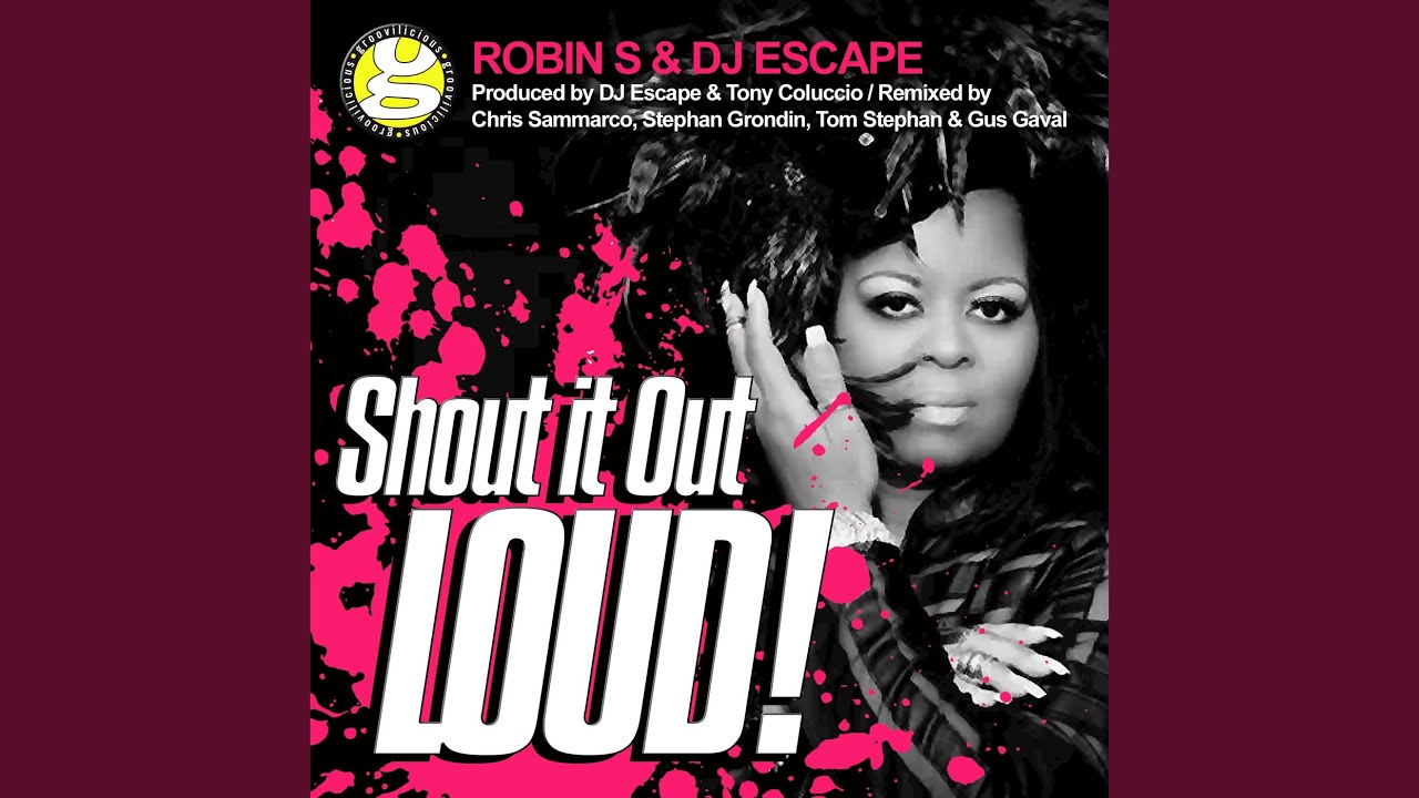 Shout It Out Loud by Robin S. and DJ Escape