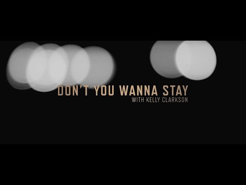 Don't You Wanna Stay by Jason Aldean and Kelly Clarkson