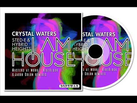 I Am House by Crystal Waters , Sted-E and Hybrid Heights