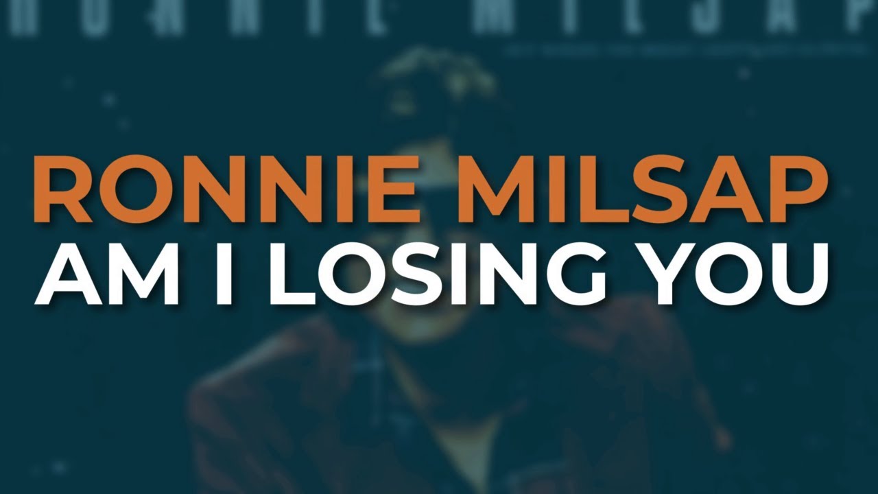 Am I Losing You by Ronnie Milsap