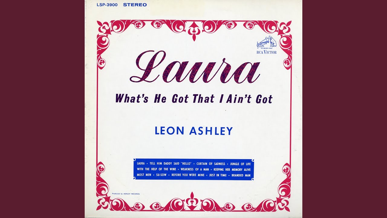 Laura (What's He Got That I Ain't Got) by Leon Ashley