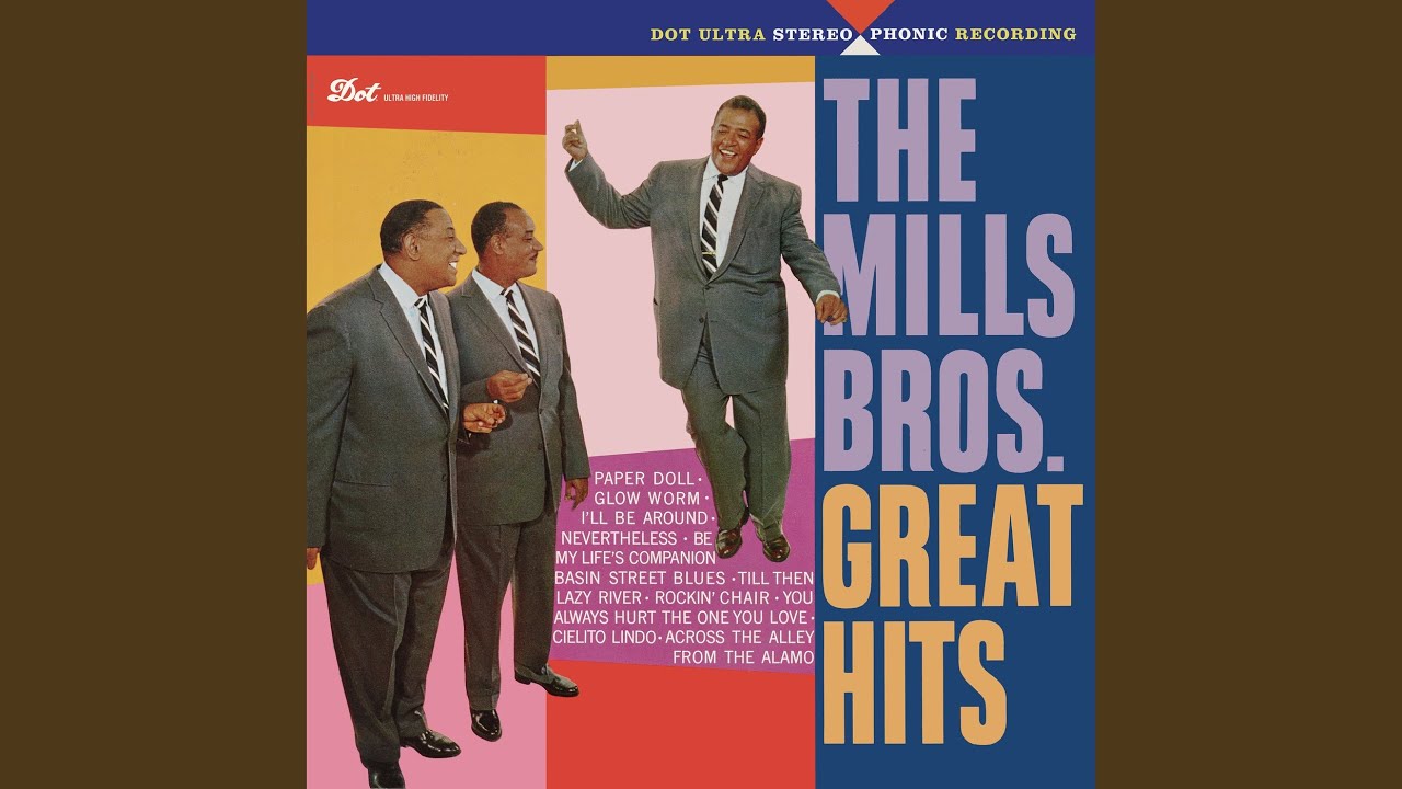 You Always Hurt the One You Love by The Mills Brothers