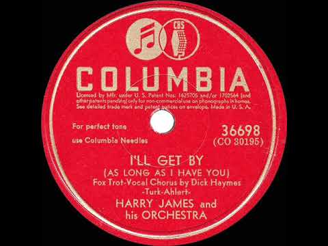 I'll Get By (As Long as I Have You) by Harry James and His Orchestra with Dick Haymes