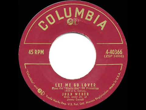 Let Me Go Lover by Joan Weber with Orchestra under direction of Jimmy Carroll