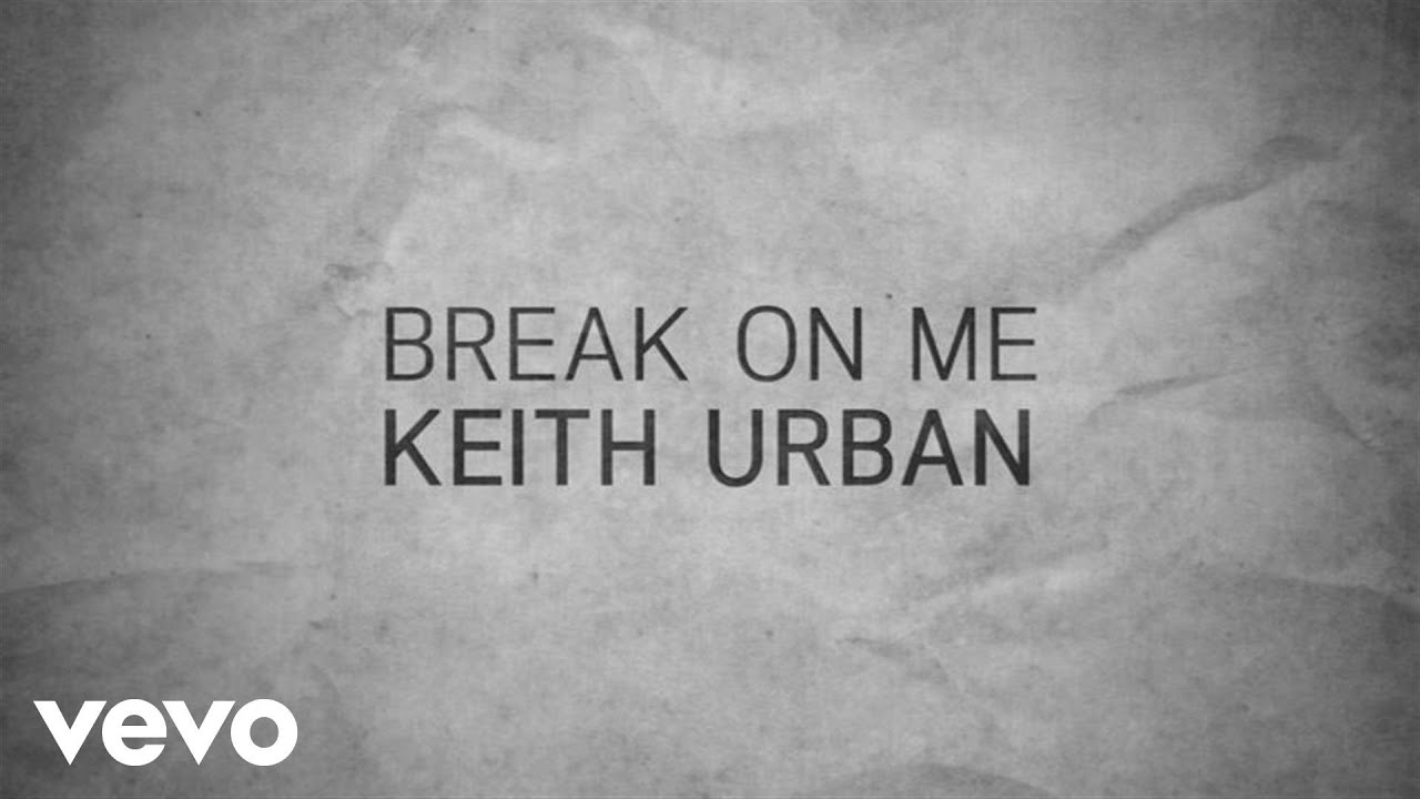 Break on Me by Keith Urban