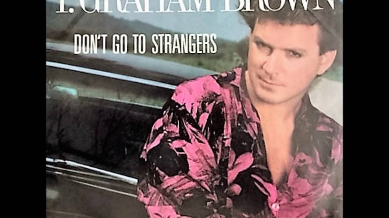 Don't Go to Strangers by T. Graham Brown