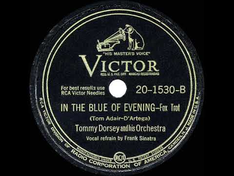 In the Blue of Evening by Tommy Dorsey and His Orchestra with Frank Sinatra