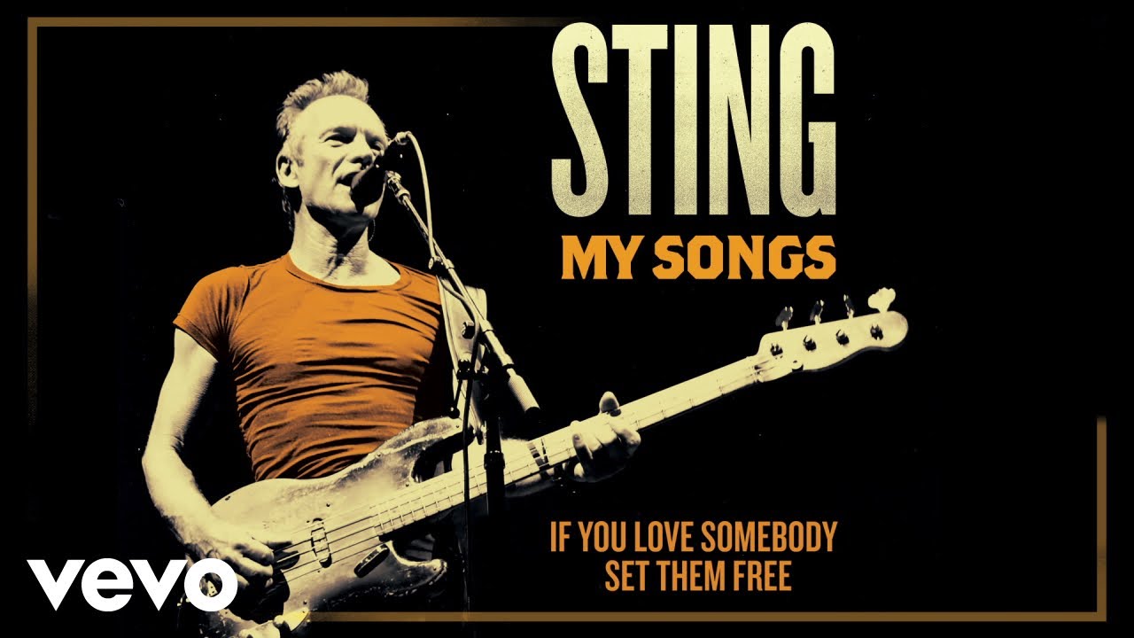 If You Love Somebody Set Them Free 2019 by Sting