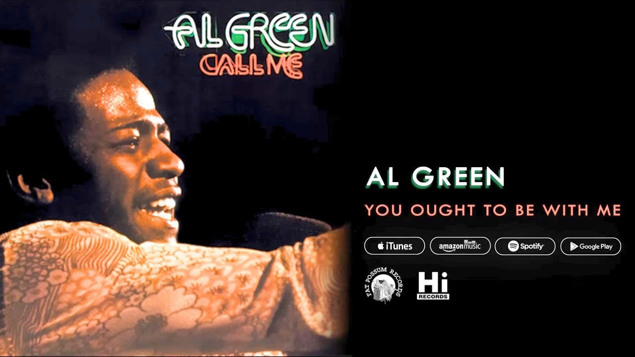 You Ought to Be With Me by Al Green