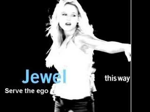 Serve the Ego by Jewel