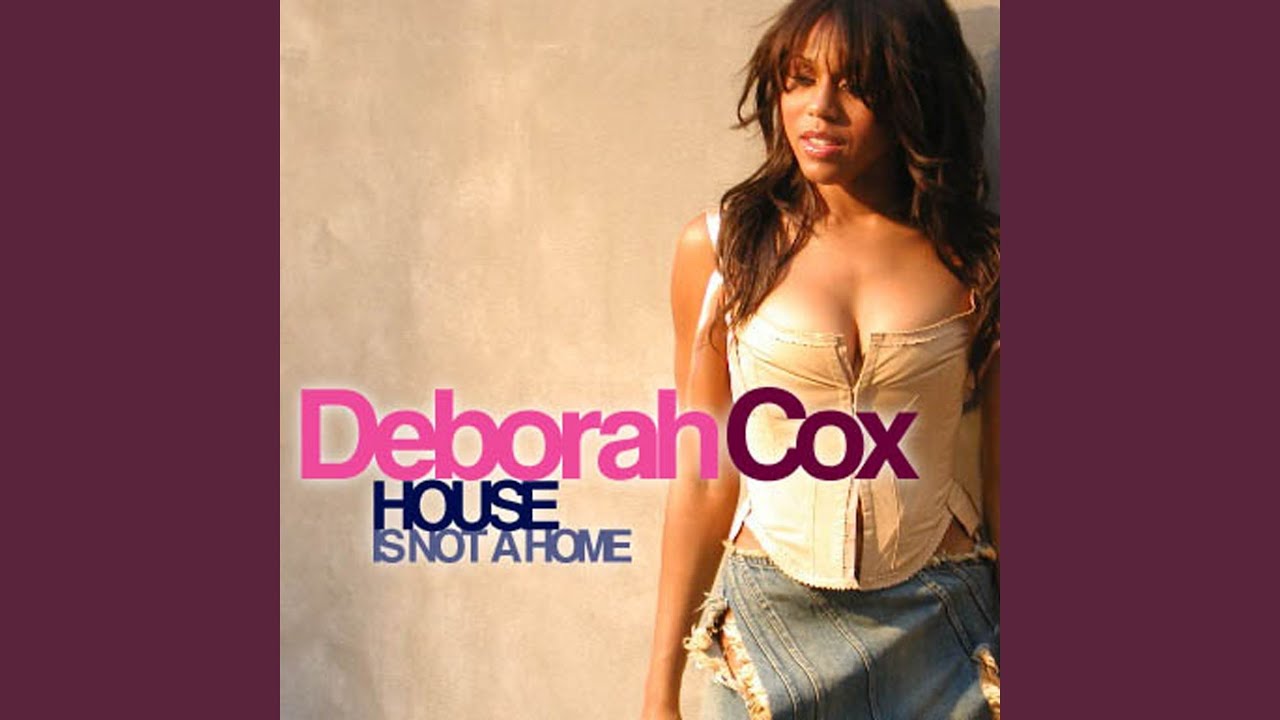 House Is Not a Home by Deborah Cox