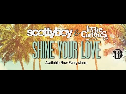 Shine Your Love by Scotty Boy and Lizzie Curious