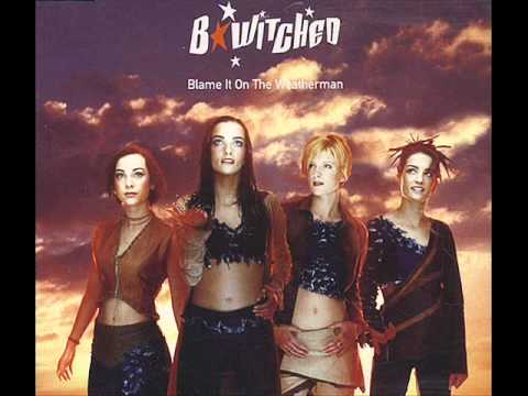 Blame It on the Weatherman by B*Witched