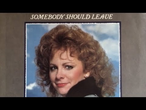 Somebody Should Leave by Reba McEntire
