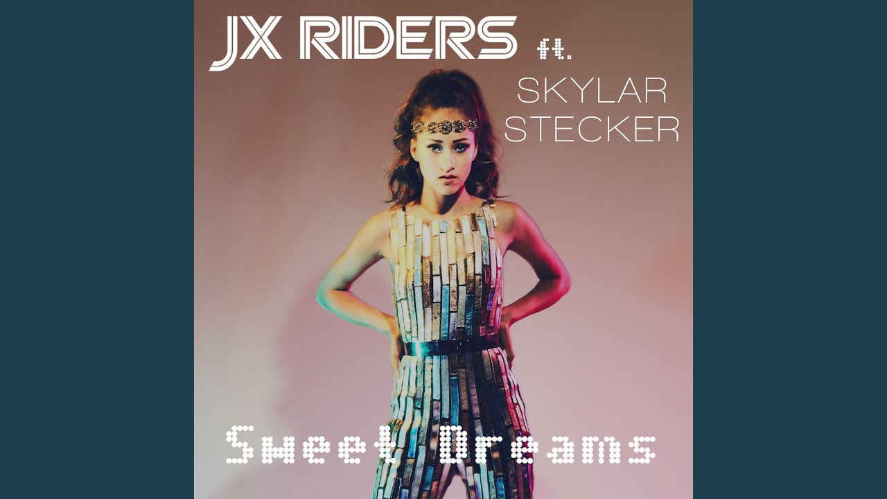 Sweet Dreams by JX Riders featuring Skylar Stecker