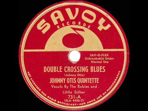 Double Crossing Blues by Johnny Otis Quintette, The Robins , and Little Esther