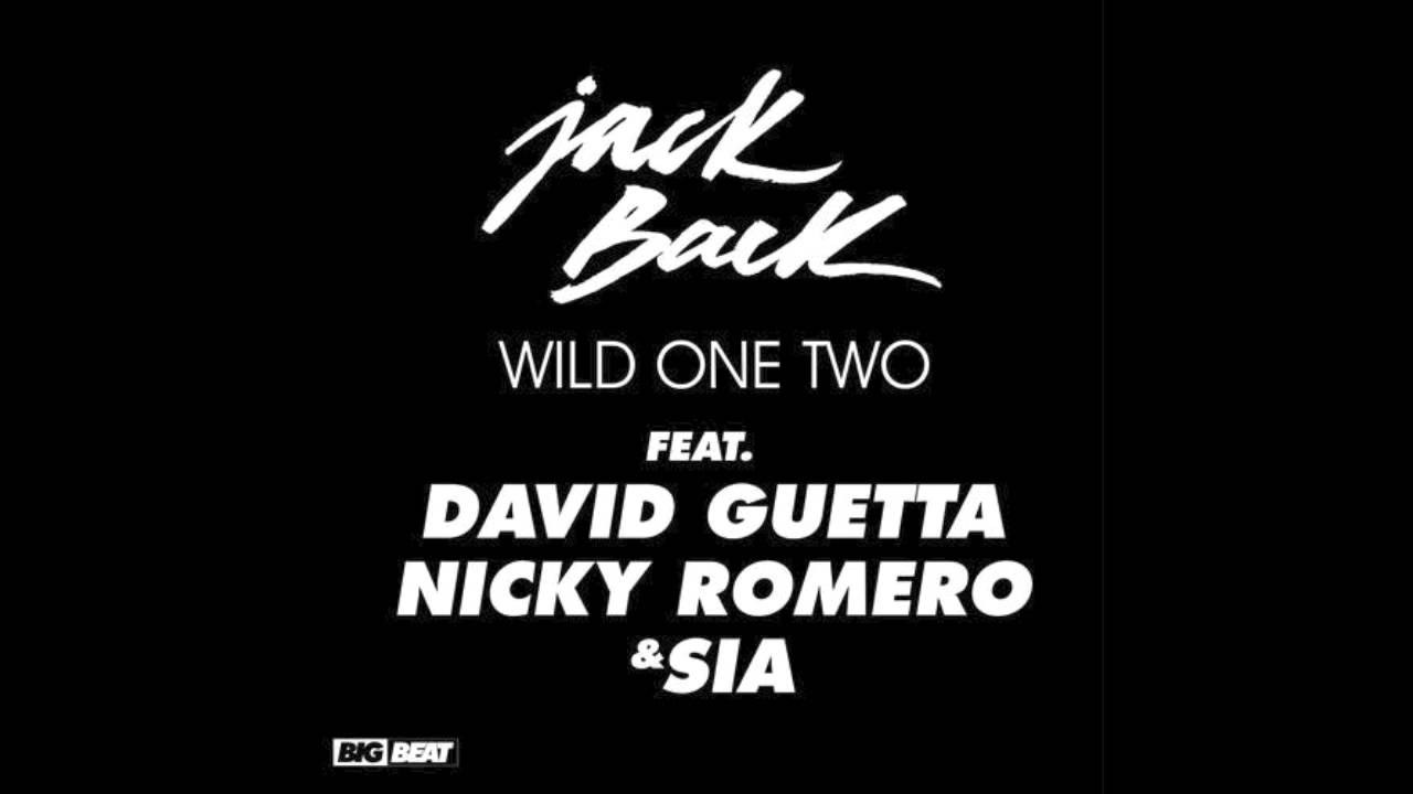 Wild One Two by Jack Back featuring David Guetta, Nicky Romero and Sia