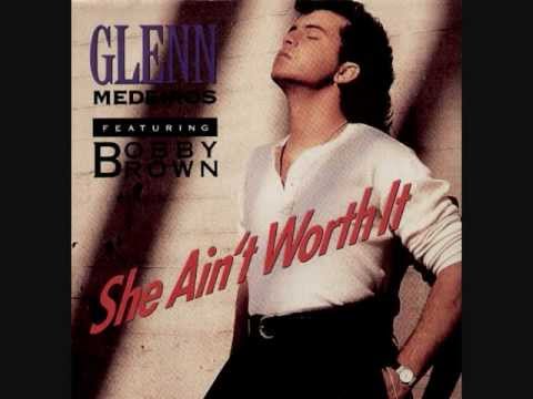 She Ain't Worth It by Glenn Medeiros featuring Bobby Brown