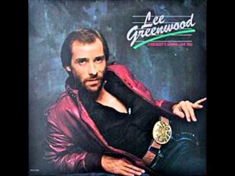 Somebody's Gonna Love You by Lee Greenwood