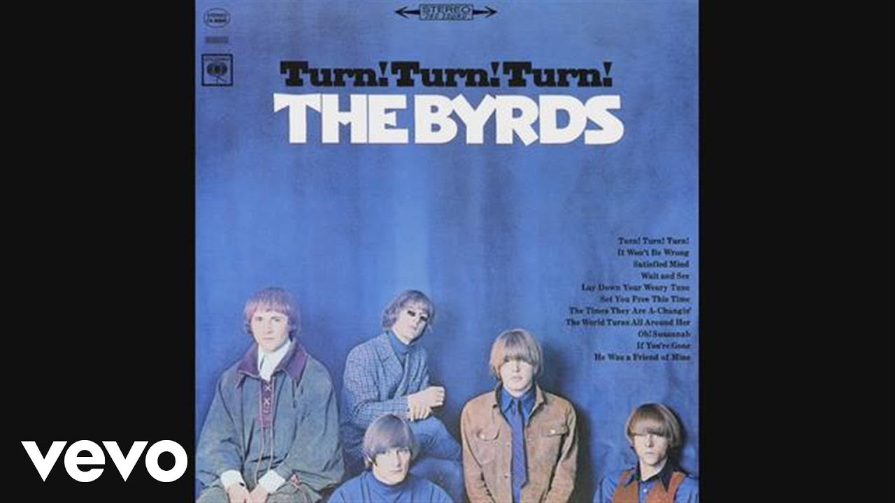 Turn! Turn! Turn! (To Everything There Is a Season) by The Byrds
