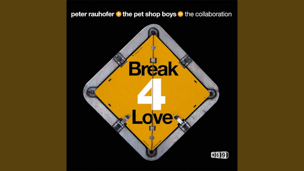 Break 4 Love by Peter Rauhofer + Pet Shop Boys = The Collaboration