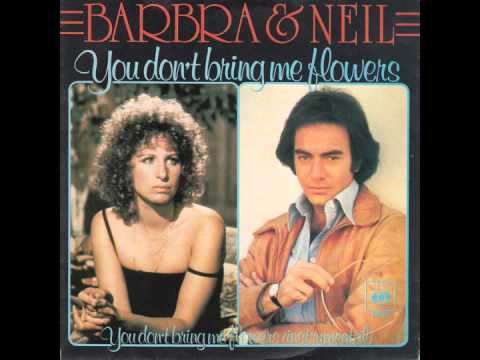 You Don't Bring Me Flowers by Barbra Streisand and Neil Diamond