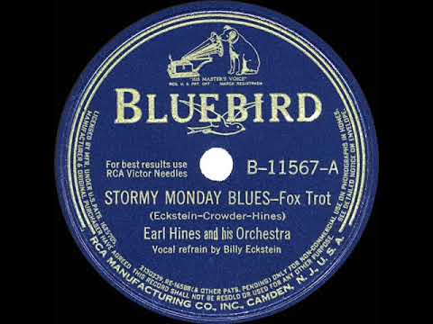 Stormy Monday Blues by Earl Hines and his orchestra featuring Billy Eckstine