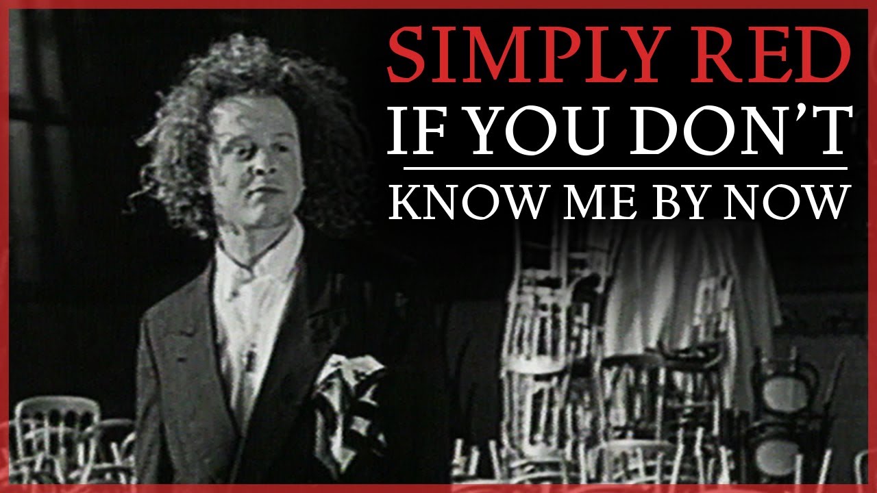 If You Don't Know Me by Now by Simply Red